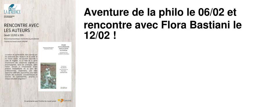 Aventure de la philo le 06/02 et rencontre avec Flora Bastiani le 12/02 !