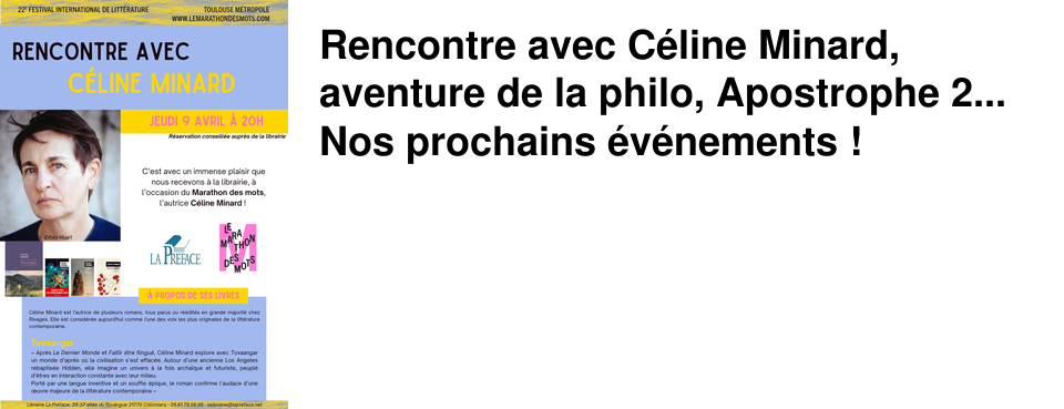 Rencontre avec C�line Minard, aventure de la philo, Apostrophe 2... Nos prochains �v�nements !